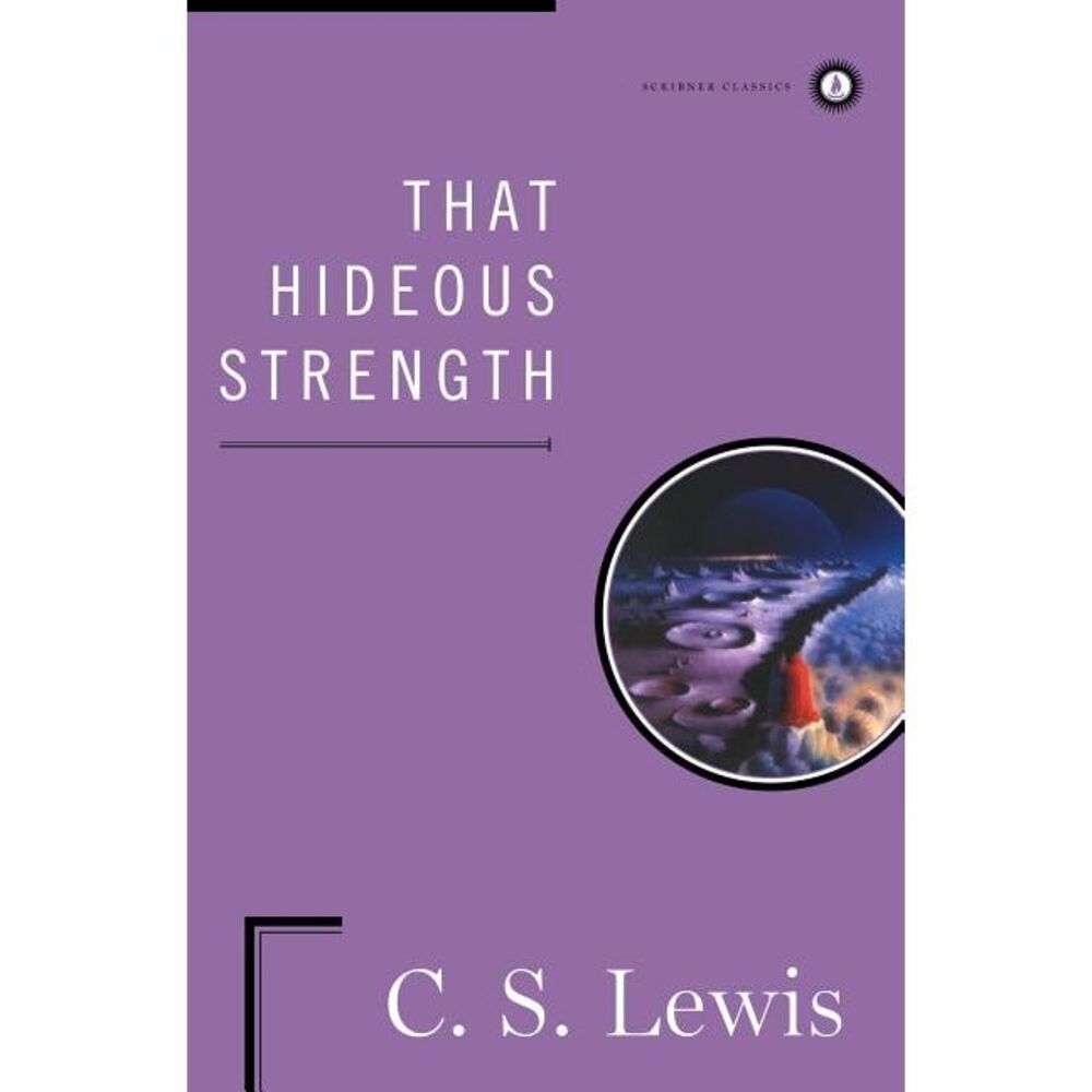 That Hideous Strength -- C. S. Lewis
